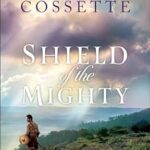 Shield of the Mighty by Connilyn Cossette