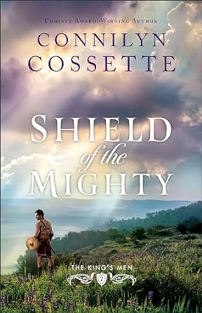 Shield of the Mighty by Connilyn Cossette